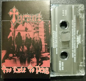 TYRANT TOO LATE TO PRAY Cassette COMBAT