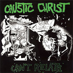 Caustic Christ CD, Can't Relate, Havoc Records